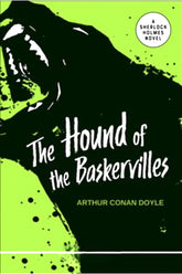 The Hound Of the Baskervilles: a Sherlock Holmes Novel